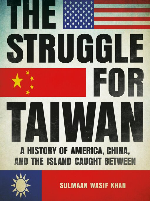 Title details for The Struggle for Taiwan by Sulmaan Wasif Khan - Available